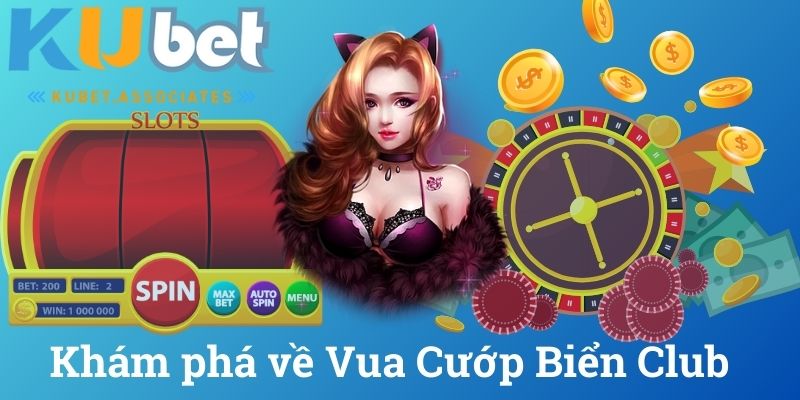 Khám phá về Vua Cướp Biển Club
