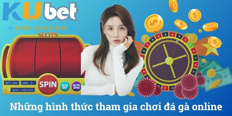 Những hình thức tham gia chơi đá gà online