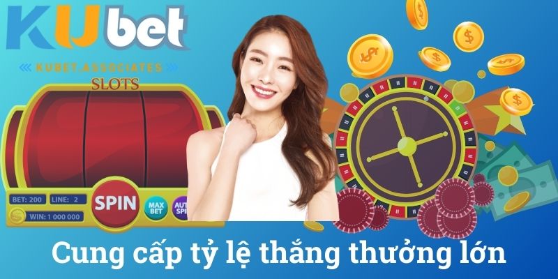 Cung cấp tỷ lệ thắng thưởng lớn