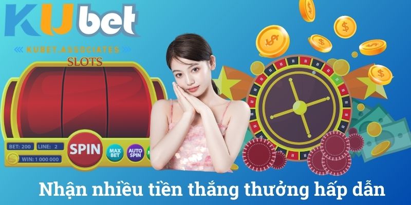 Nhận nhiều tiền thắng thưởng hấp dẫn