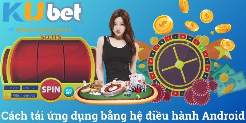 Cách tải ứng dụng bằng hệ điều hành Android