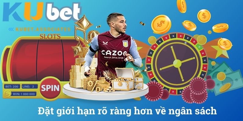 Đặt giới hạn rõ ràng hơn về ngân sách