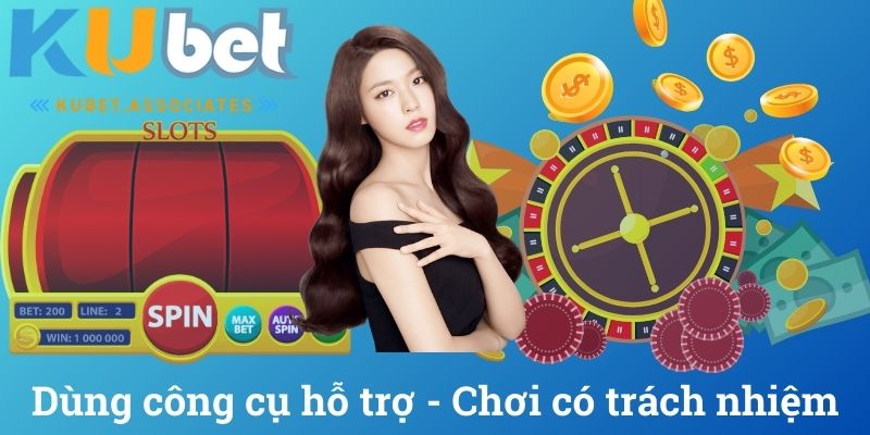 dùng công cụ hỗ trợ chơi có trách nhiệm