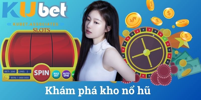 Khám phá kho nổ hũ