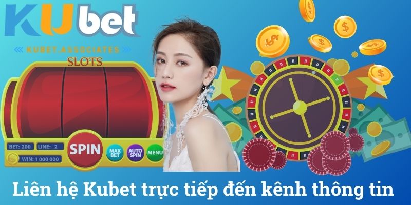 Liên hệ Kubet trực tiếp đến kênh thông tin