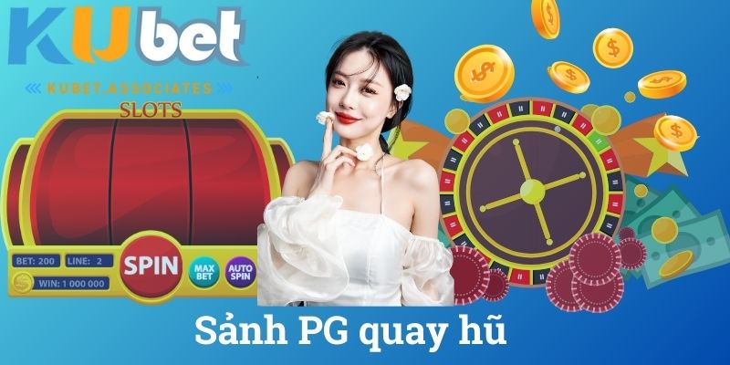Sảnh PG quay hũ 