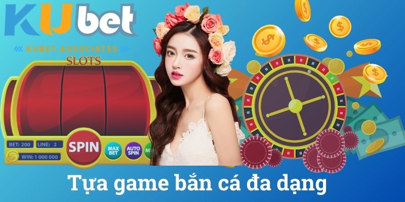 Tựa game bắn cá đa dạng