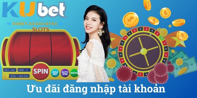 Ưu đãi đăng nhập tài khoản