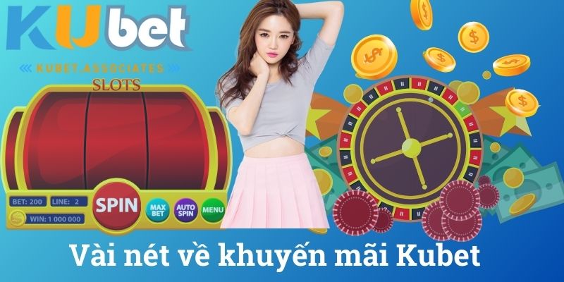 Vài nét về khuyến mãi Kubet